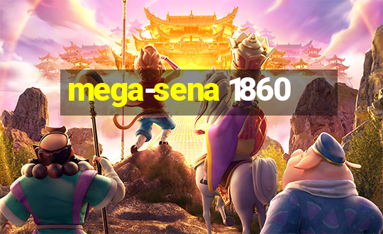 mega-sena 1860