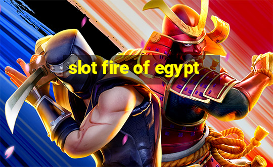 slot fire of egypt