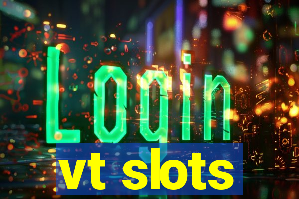 vt slots