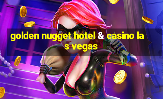 golden nugget hotel & casino las vegas