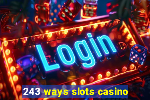 243 ways slots casino