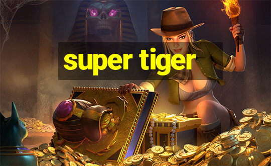 super tiger