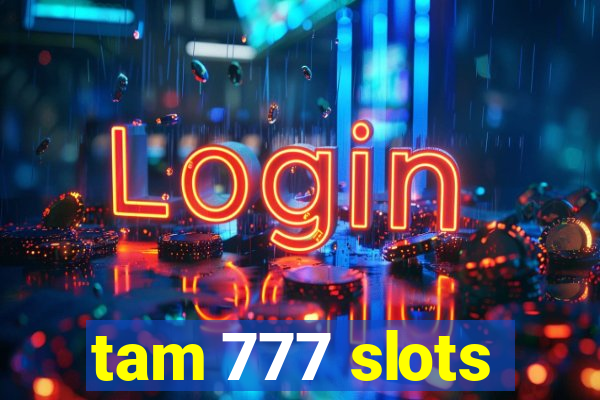 tam 777 slots