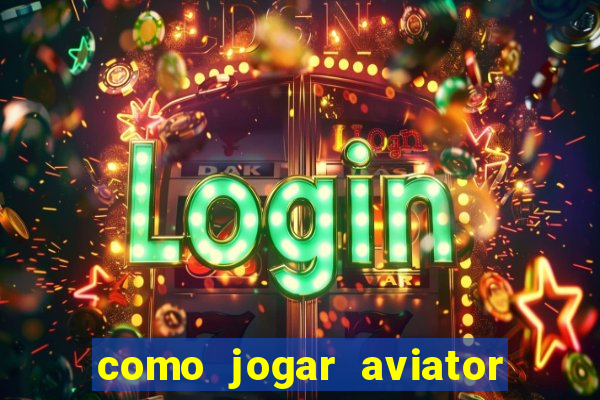 como jogar aviator é ganhar