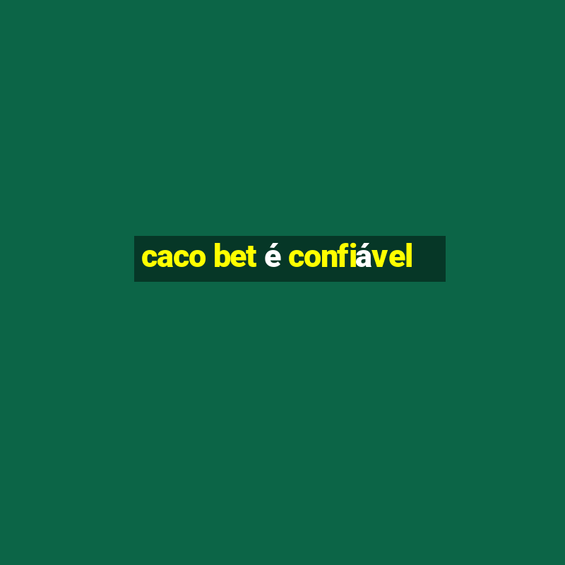 caco bet é confiável