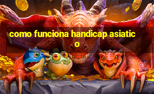 como funciona handicap asiatico