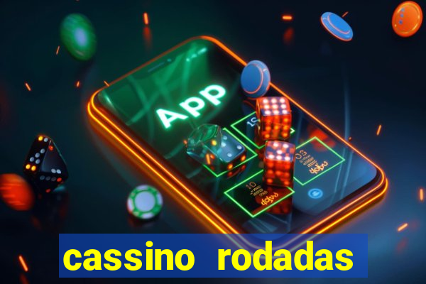 cassino rodadas grátis no cadastro