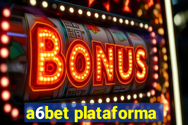 a6bet plataforma