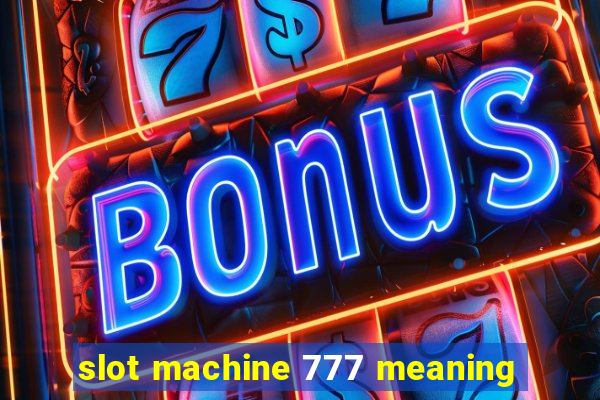 slot machine 777 meaning