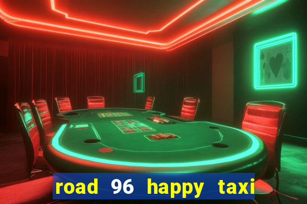 road 96 happy taxi security password