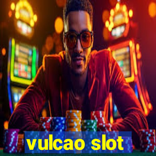 vulcao slot