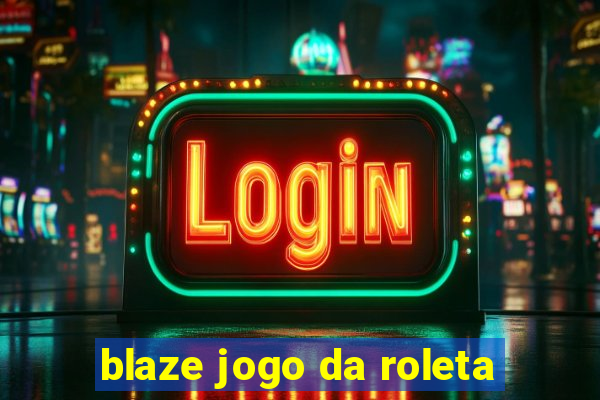 blaze jogo da roleta