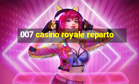 007 casino royale reparto