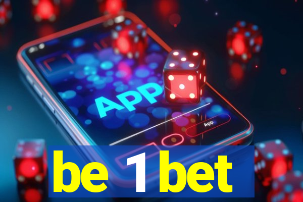 be 1 bet