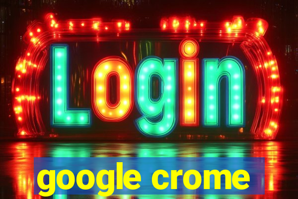 google crome