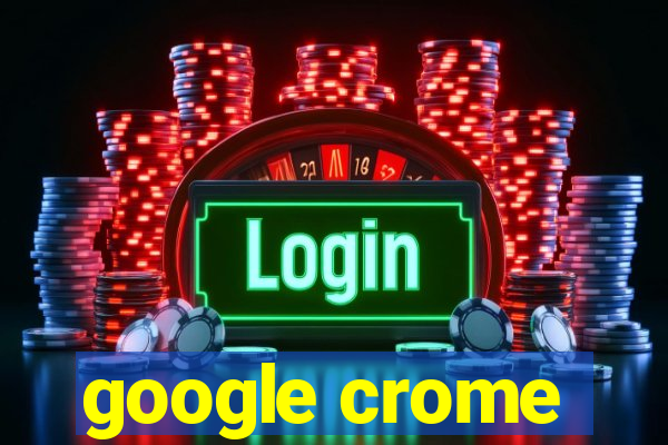 google crome