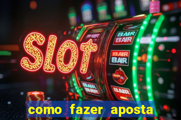 como fazer aposta na bet