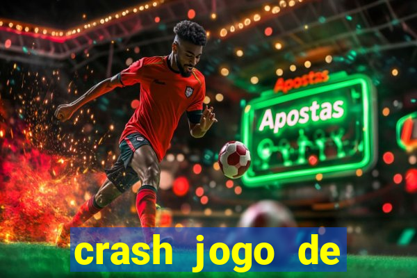 crash jogo de ganhar dinheiro