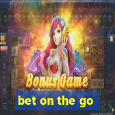 bet on the go