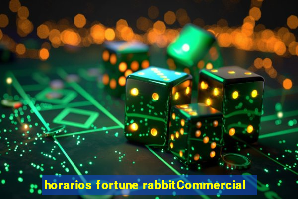 horarios fortune rabbitCommercial