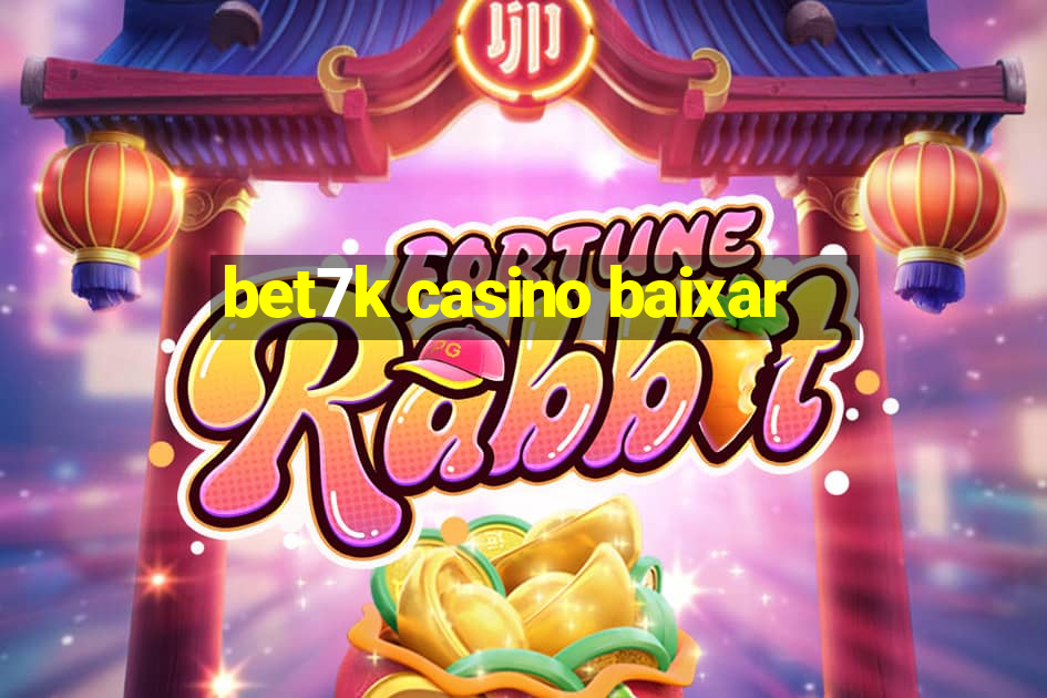 bet7k casino baixar