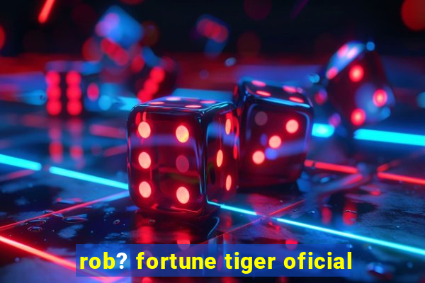 rob? fortune tiger oficial