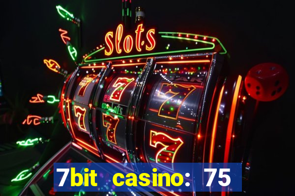 7bit casino: 75 free spins