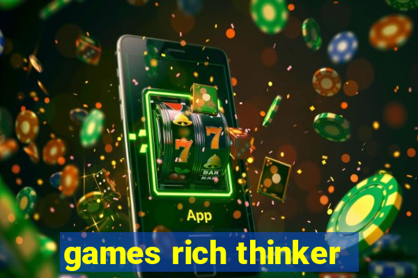 games rich thinker