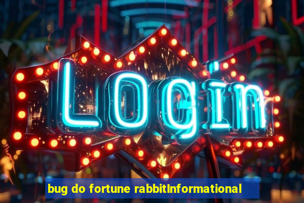 bug do fortune rabbitInformational