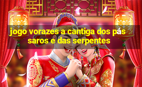 jogo vorazes a cantiga dos pássaros e das serpentes