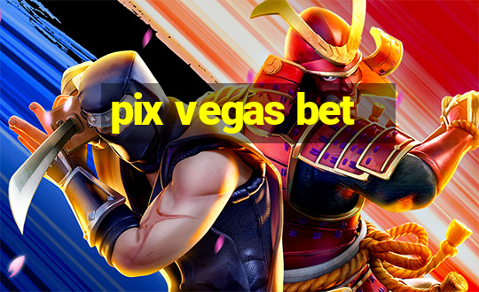 pix vegas bet