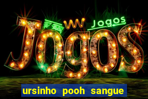 ursinho pooh sangue e mel 2 assistir online dublado