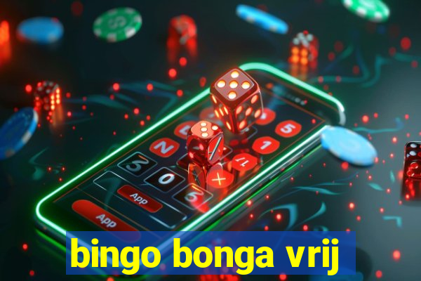 bingo bonga vrij