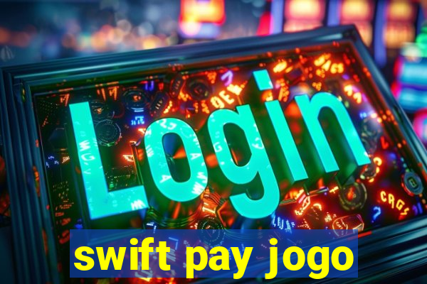 swift pay jogo