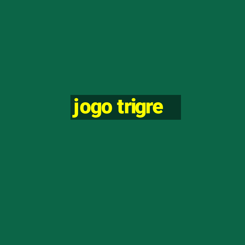 jogo trigre