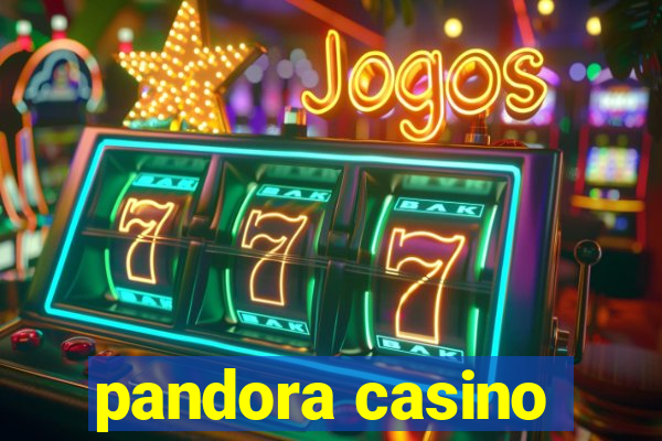 pandora casino