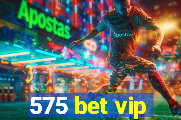 575 bet vip