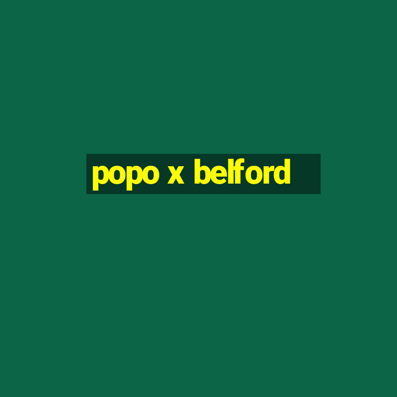 popo x belford