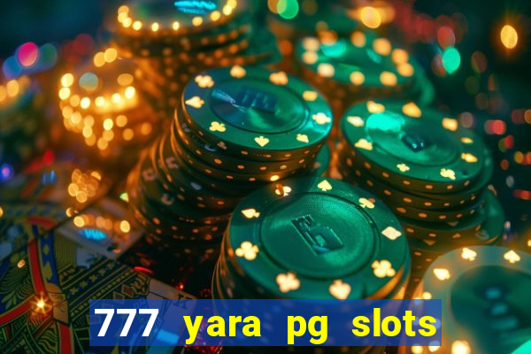 777 yara pg slots paga mesmo