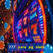 777 yara pg slots paga mesmo