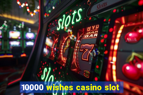 10000 wishes casino slot