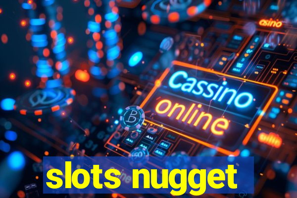 slots nugget