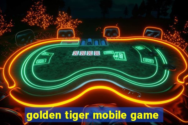 golden tiger mobile game