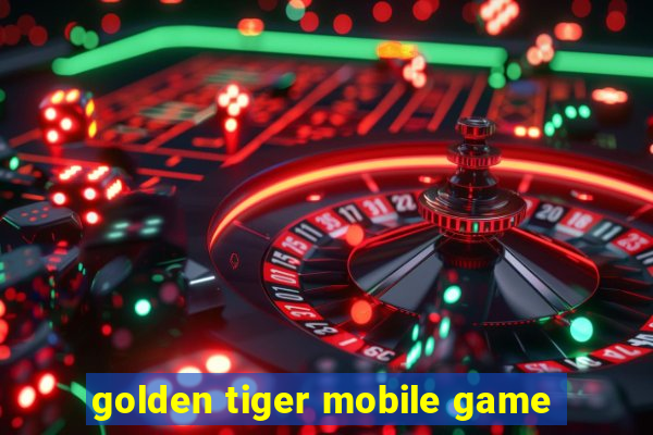 golden tiger mobile game