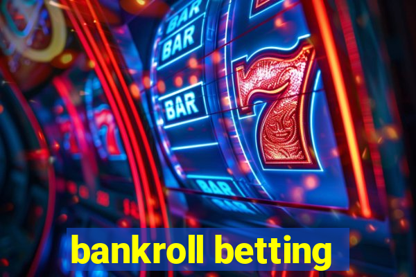 bankroll betting