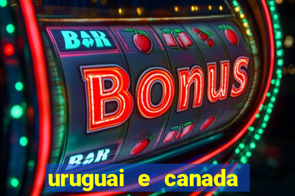 uruguai e canada onde assistir