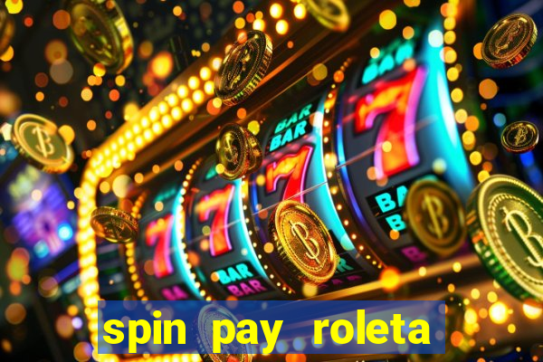 spin pay roleta ganhar dinheiro