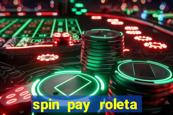 spin pay roleta ganhar dinheiro