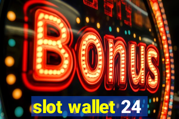 slot wallet 24