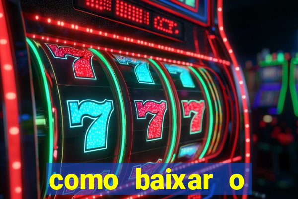 como baixar o aplicativo estrela bet